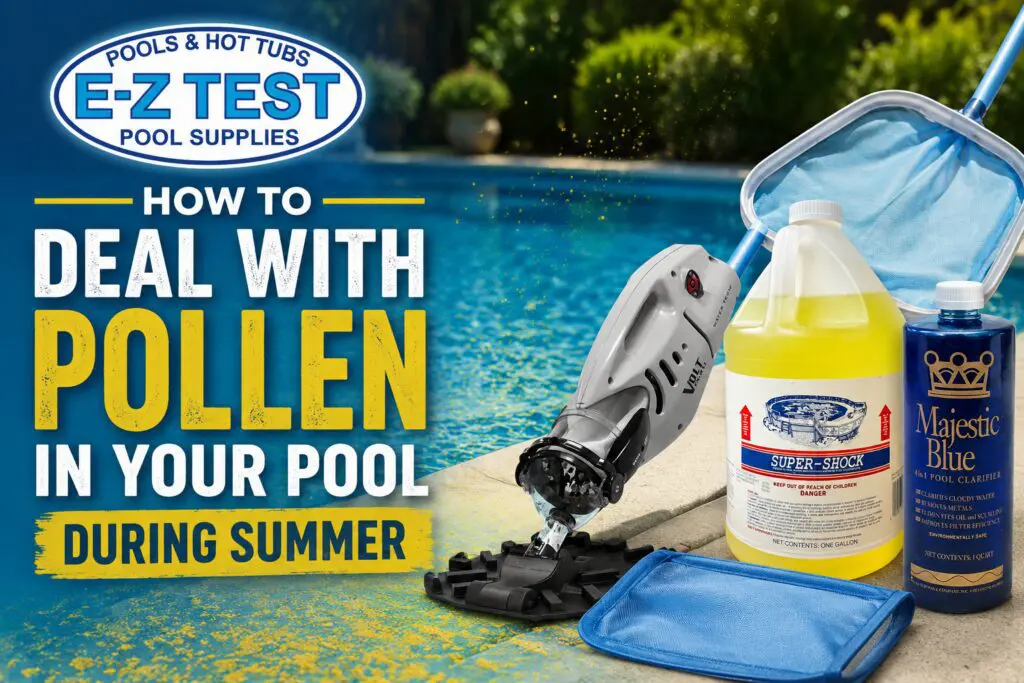 Pool maintenance guide showing pollen removal products and tools beside a swimming pool with the headline "How to Deal with Pollen in Your Pool During Summer" from E-Z Test Pool Supplies.